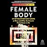 A Brief History of the Female Body: An Evolutionary Look at How and Why the Female Form Came to Be A Brief History of the Female Body: An Evolutionary Look at How and Why the Female Form Came to Be