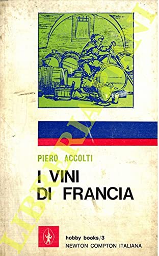 Viaggio attraverso i vini di Francia. Geografia sentimentale del genuino. Storia. Curiosita'. Guida per l'intenditore. (Paperback)