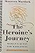 The Heroine's Journey Workbook: A Map for Every Woman's Quest