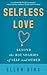Selfless Love: Beyond the Boundaries of Self and Other by Ellen Jikai Birx (2014-02-04)