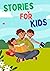 Stories For Kids: A series ...