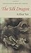 The Silk Dragon: Translations from the Chinese (Kage-An Books) by Arthur Sze (2001-06-06)