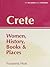 Crete: Women, History, Book...