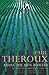 Riding the Iron Rooster By Train Through China by Paul Theroux