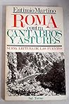 Roma contra cántabros y astures: Nueva lectura de las fuentes (Spanish Edition)