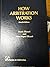 How Arbitration Works (Series on arbitration) by Frank Elkouri (1985-07-08)