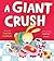 A Giant Crush A Giant Crush