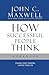 How Successful People Think[Change Your Thinking Change Your ... by JohnC.Maxwell