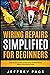 Wiring Repairs Simplified for Beginners by Jeffrey Page