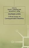 Human Lives: Critical Essays on Consequentialist Bioethics