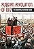 Russian Revolution of 1917: The Essential Reference Guide