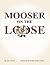 Mooser on the Loose by Jane Freund (2013-12-12)