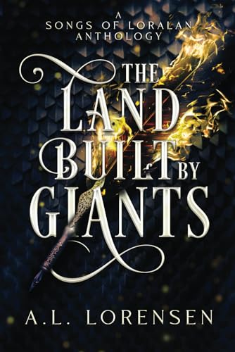 The Land Built by Giants: A Songs of Loralan Anthology (The Songs of Loralan)