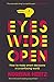 Eyes Wide Open: How to Make...