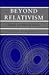 Beyond Relativism: Science and Human Values by Roger D. Masters (1993-08-15)
