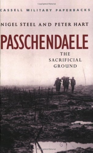 Passchendaele: The Sacrificial Ground (CASSELL MILITARY PAPERBACKS) by Steel, Nigel, Hart, Peter (2001) Paperback