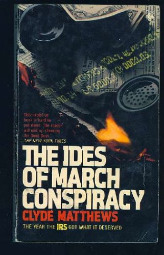 The Ides of March Conspiracy: The Year the IRS Got What It Deserves (Hardcover)