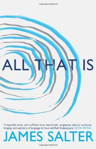All That Is by Salter, James (2013) Hardcover