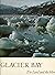 Glacier Bay: The Land and t...