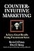 Counterintuitive Marketing (09) by Clancy, Kevin J - Krieg, P... by Kevin J. Clancy