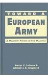 Toward a European Army: A Military Power in the Making? Toward a European Army: A Military Power in the Making?