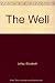 The Well by Elizabeth Jolley by Elizabeth Jolley