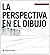 La perspectiva en el dibujo / The perspective in the drawing (Spanish Edition)