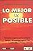 Lo Mejor Es Posible (Spanish Edition)
