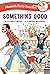 Something Good Early Reader by Robert Munsch