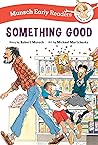 Something Good Early Reader (Munsch Early Readers)