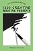 1200 Creative Writing Prompts (Adventures in Writing) by Melissa Donovan(2014-01-03)