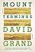Mount Terminus: A Novel by Grand, David (2015) Paperback