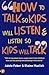 How to Talk So Kids Will Listen and Listen So Kids Will Talk (How to Help Your Child) (How to Help Your Child) by Adele Faber (3-May-2001) Paperback