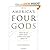 America's Four Gods: What We Say about God--and What That Says about Us [Hardcover]