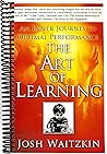 The Art of Learning: An Inner Journey to Optimal Performance