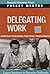 Delegating Work: Expert Solutions to Everyday Challenges (Pocket Mentor) (2008-02-12)