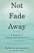 Rebecca Alexander: Not Fade Away : A Memoir of Senses Lost and Found (Hardcover); 2014 Edition