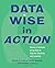 Data Wise in Action: Stories of Schools Using Data to Improve Teaching Anda by Editors, Kathryn Parker Boudett and Jennifer Steele [2007]