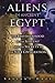 Aliens in Ancient Egypt: Th...