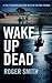 [(Wake Up Dead)] [by: Roger...