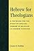 Hebrew for Theologians: A T...
