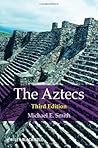 The Aztecs 3rd edition by Smith, Michael E. (2011) Paperback The Aztecs 3rd edition by Smith, Michael E. (2011) Paperback
