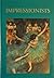 Impressionists by Antonia Cunningham published by Paragon (2006) [Hardcover]