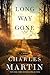 Long Way Gone by Charles Martin (2016-10-04)