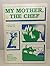 My Mother, the Chef by Hart N. Cook