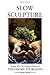 Slow Sculpture (The Complete Stories of Theodore Sturgeon, #12)