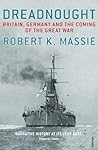 Dreadnought: Britain,Germany and the Coming of the Great War by Robert K Massie (13-Dec-2007) Paperback