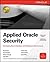 Applied Oracle Security: Developing Secure Database and Middleware Environments 1st edition by David Knox, Scott Gaetjen, Hamza Jahangir, Tyler Muth, Patri (2009) Paperback