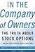 in_the_company_of_owners-how_stock-option_capitalism_creates_wealth_for