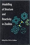 Modelling of Structure and Reactivity in Zeolites Modelling of Structure and Reactivity in Zeolites